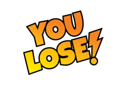 you lose